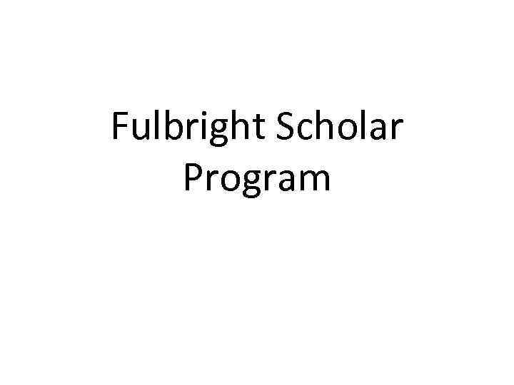 Fulbright Scholar Program 