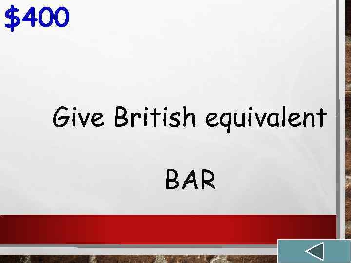 $400 Give British equivalent BAR 