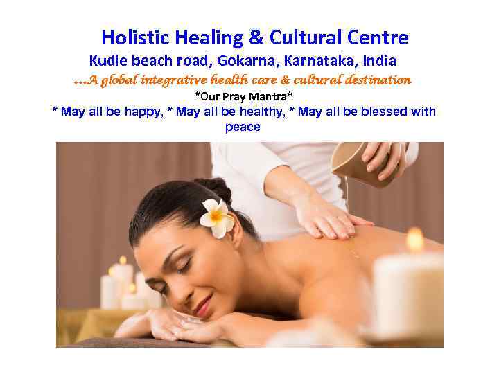 Holistic Healing & Cultural Centre Kudle beach road, Gokarna, Karnataka, India . . .