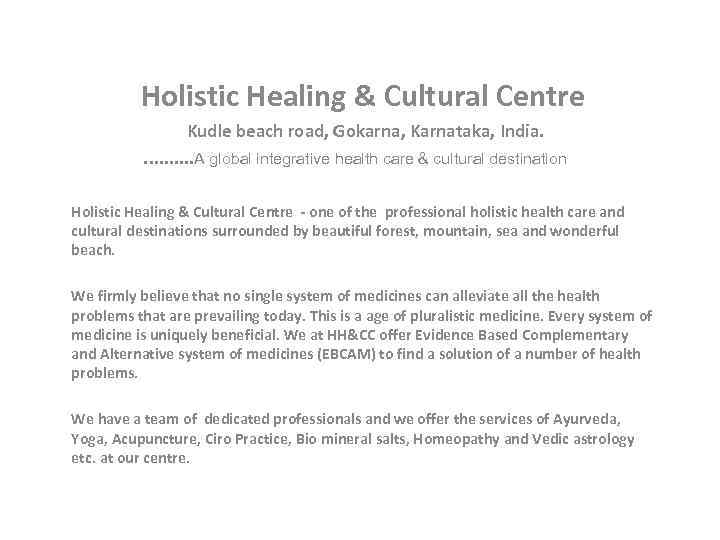 Holistic Healing & Cultural Centre Kudle beach road, Gokarna, Karnataka, India. . . A