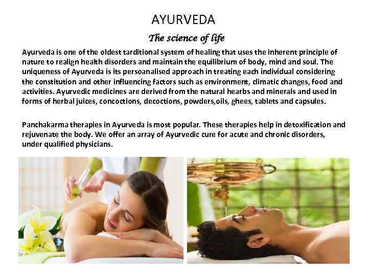AYURVEDA The science of life Ayurveda is one of the oldest tarditional system of