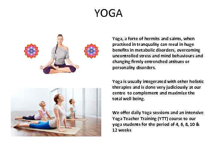 YOGA Yoga, a forte of hermits and saints, when practised in tranquality can resul