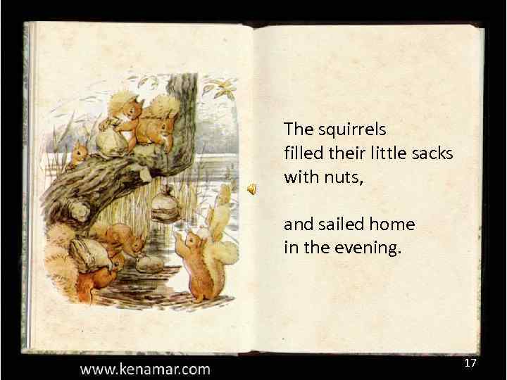 The squirrels filled their little sacks with nuts, and sailed home in the evening.
