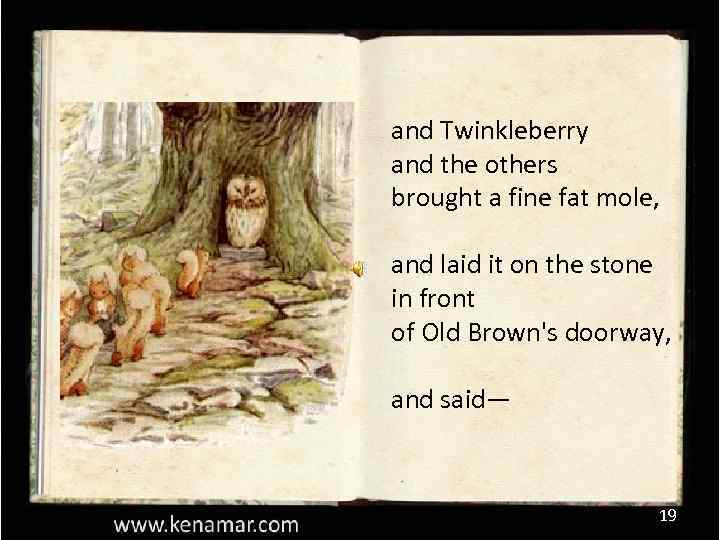 and Twinkleberry and the others brought a fine fat mole, and laid it on