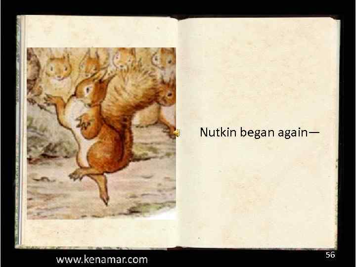Nutkin began again— 56 