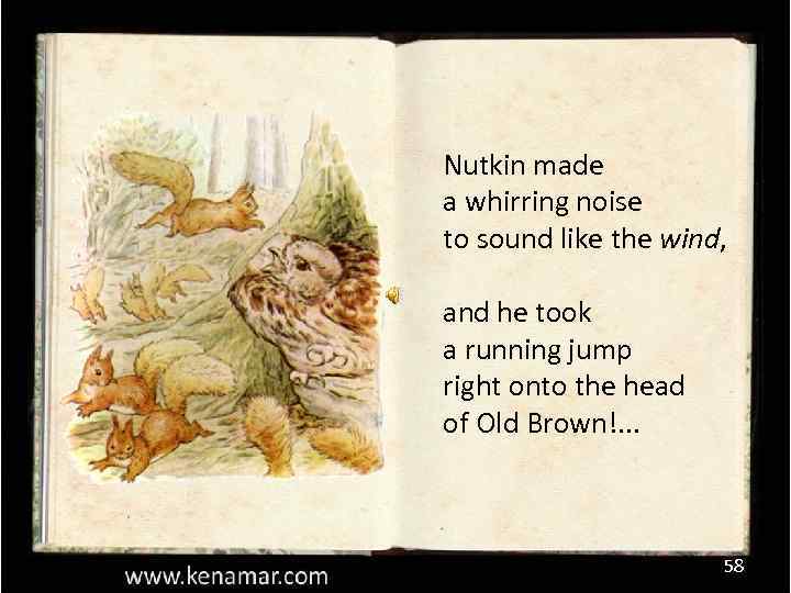 Nutkin made a whirring noise to sound like the wind, and he took a