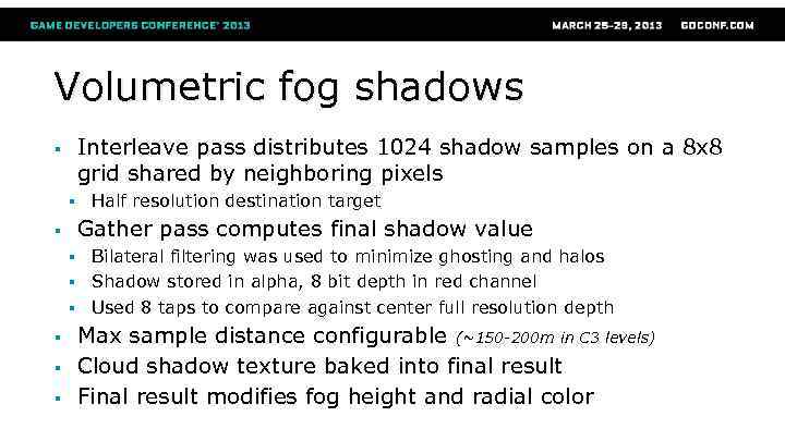 Volumetric fog shadows Interleave pass distributes 1024 shadow samples on a 8 x 8