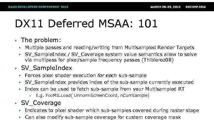 DX 11 Deferred MSAA: 101 The problem: § § § Multiple passes and reading/writing