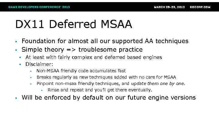 DX 11 Deferred MSAA Foundation for almost all our supported AA techniques Simple theory