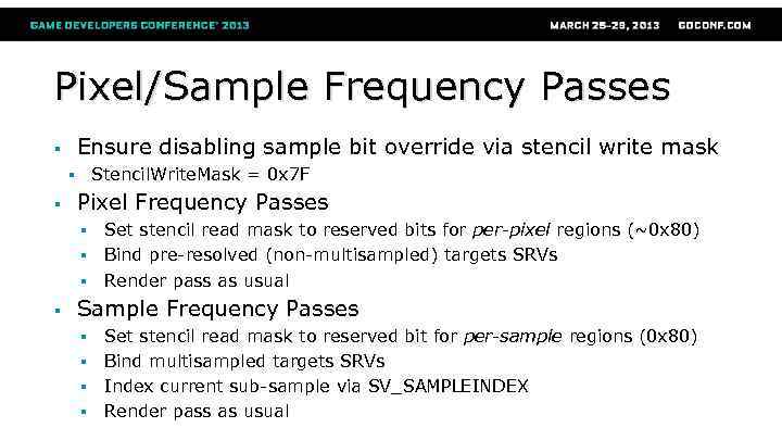 Pixel/Sample Frequency Passes Ensure disabling sample bit override via stencil write mask § Stencil.