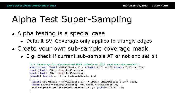 Alpha Test Super-Sampling ● Alpha testing is a special case ● ● Default SV_Coverage