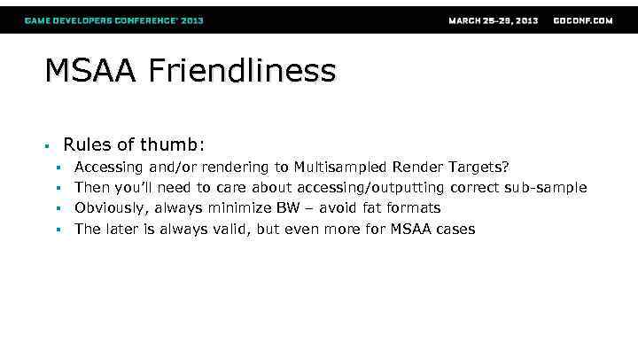 MSAA Friendliness Rules of thumb: § § § Accessing and/or rendering to Multisampled Render