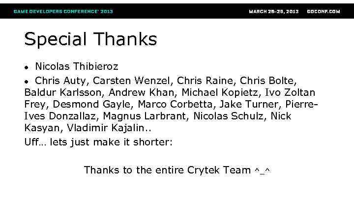 Special Thanks Nicolas Thibieroz ● Chris Auty, Carsten Wenzel, Chris Raine, Chris Bolte, Baldur