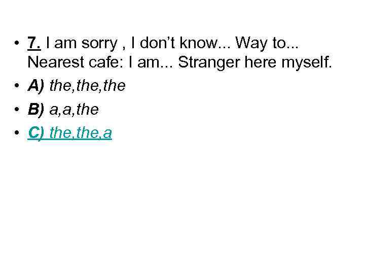  • 7. I am sorry , I don’t know. . . Way to.