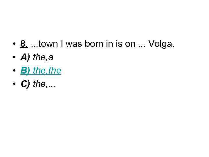  • • 8. . town I was born in is on. . .