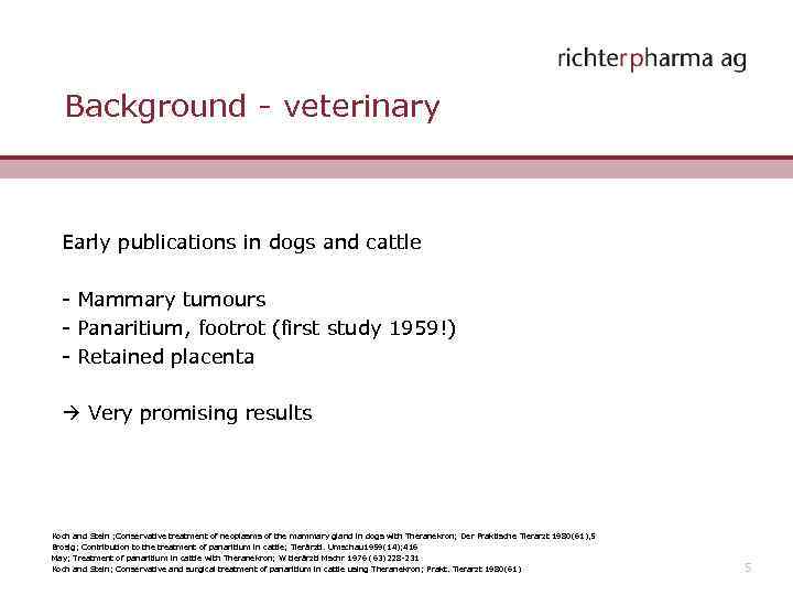 Background - veterinary Early publications in dogs and cattle - Mammary tumours - Panaritium,