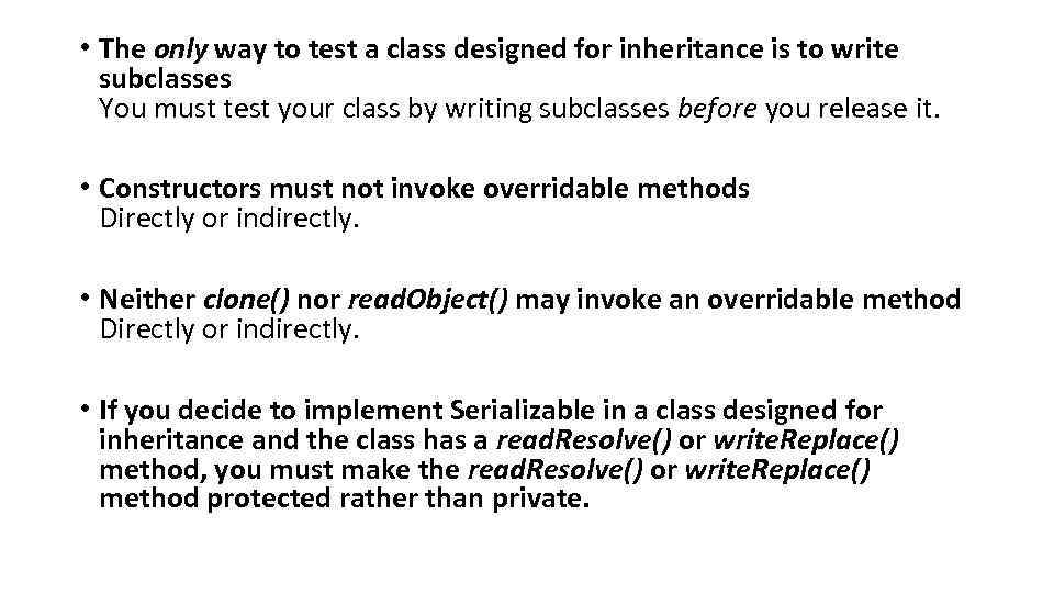  • The only way to test a class designed for inheritance is to