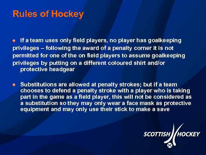 Rules of Hockey If a team uses only field players, no player has goalkeeping