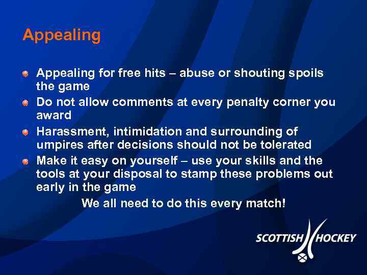 Appealing for free hits – abuse or shouting spoils the game Do not allow