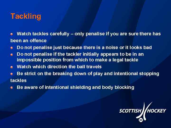 Tackling Watch tackles carefully – only penalise if you are sure there has been