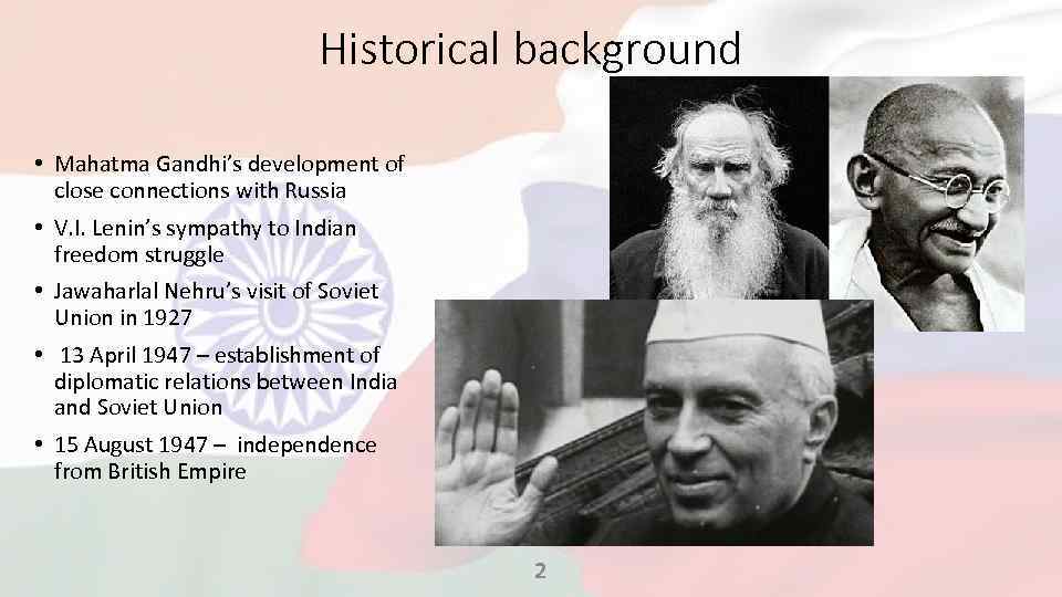 Historical background • Mahatma Gandhi’s development of close connections with Russia • V. I.