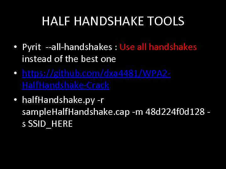 HALF HANDSHAKE TOOLS • Pyrit --all-handshakes : Use all handshakes instead of the best