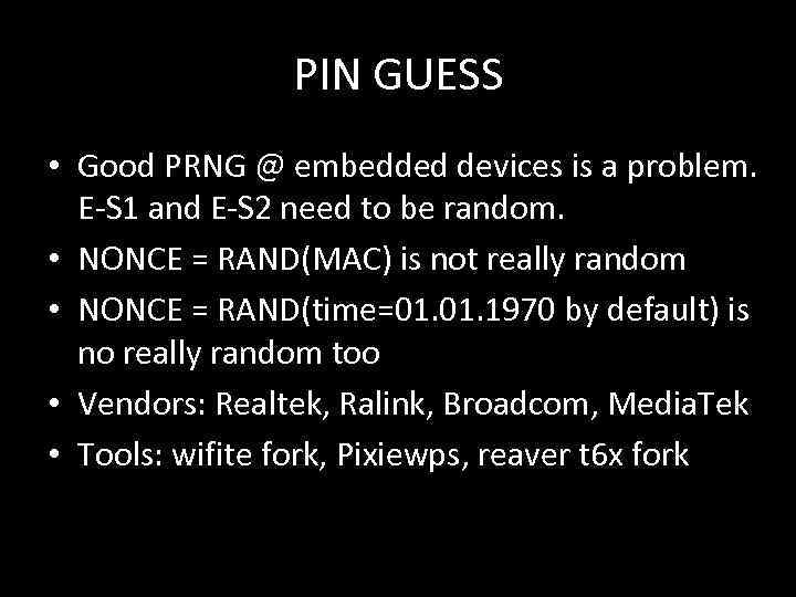 PIN GUESS • Good PRNG @ embedded devices is a problem. E-S 1 and