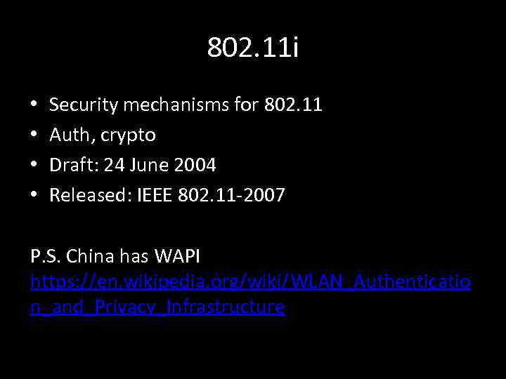 802. 11 i • • Security mechanisms for 802. 11 Auth, crypto Draft: 24