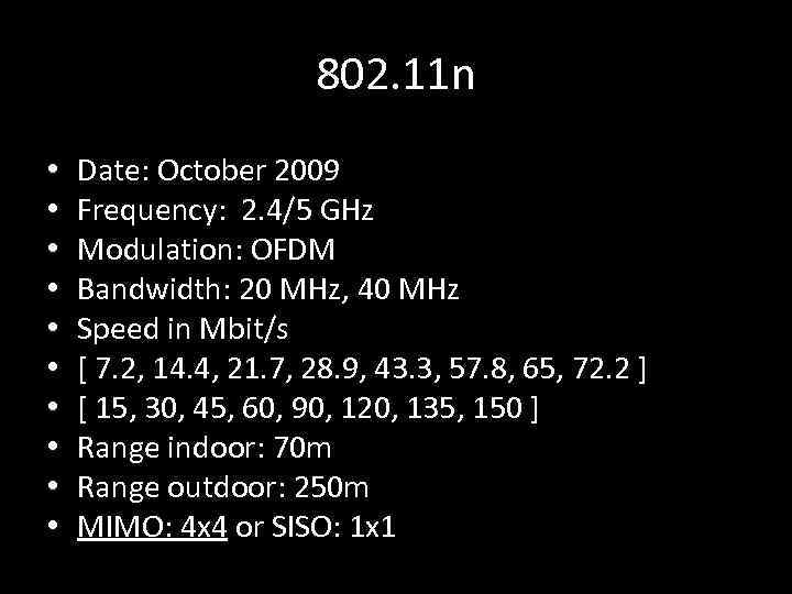 802. 11 n • • • Date: October 2009 Frequency: 2. 4/5 GHz Modulation: