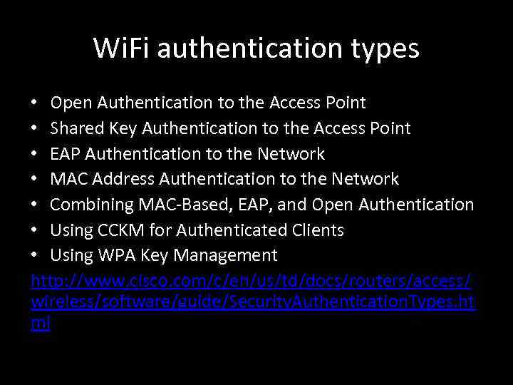 Wi. Fi authentication types • Open Authentication to the Access Point • Shared Key