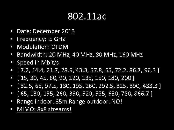 802. 11 ac • • • Date: December 2013 Frequency: 5 GHz Modulation: OFDM