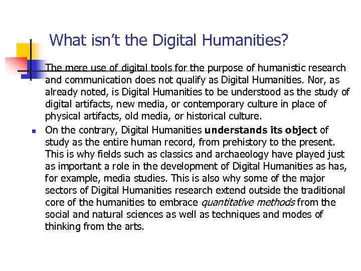 What isn’t the Digital Humanities? n n The mere use of digital tools for