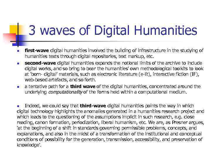 3 waves of Digital Humanities n n n first-wave digital humanities involved the building