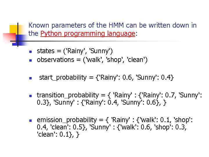 Known parameters of the HMM can be written down in the Python programming language: