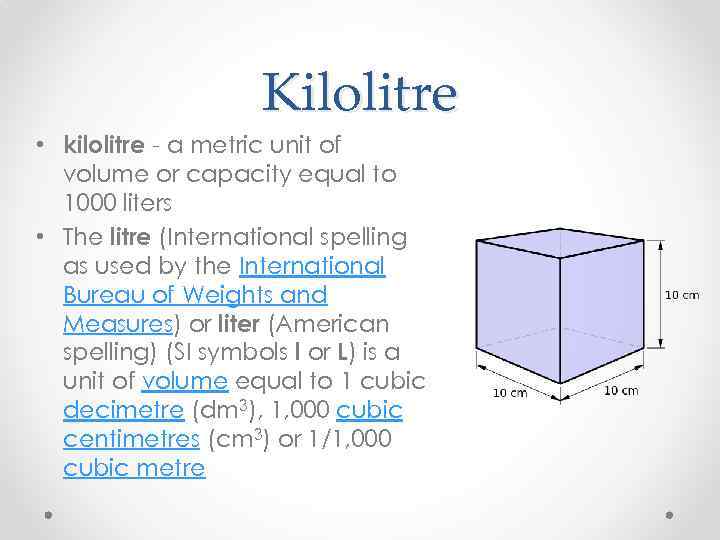 Kilolitre • kilolitre - a metric unit of volume or capacity equal to 1000