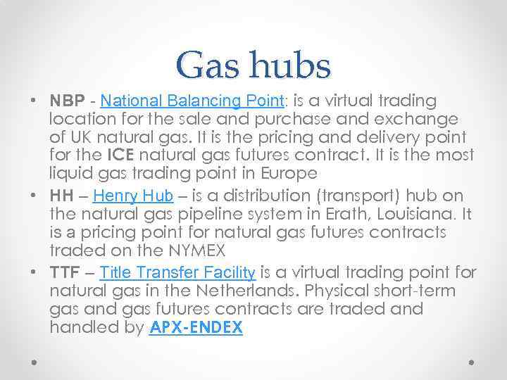 Gas hubs • NBP - National Balancing Point: is a virtual trading location for