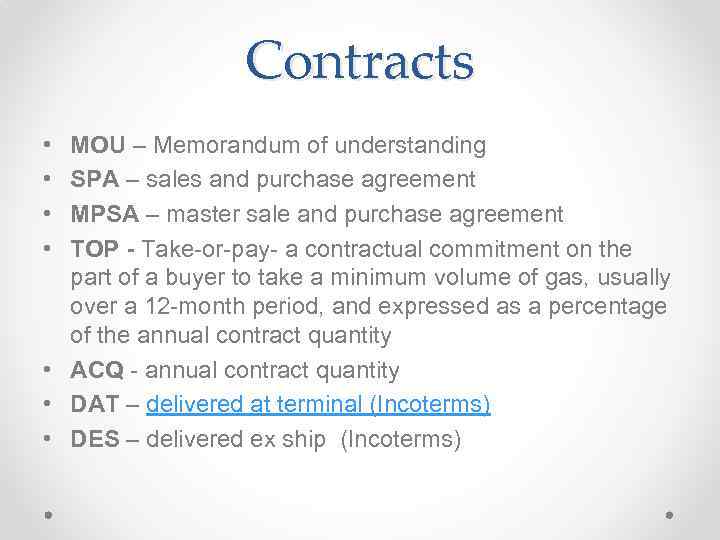 Contracts • • MOU – Memorandum of understanding SPA – sales and purchase agreement