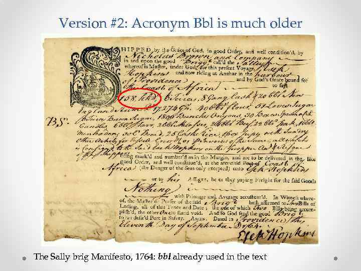 Version #2: Acronym Bbl is much older The Sally brig Manifesto, 1764: bbl already