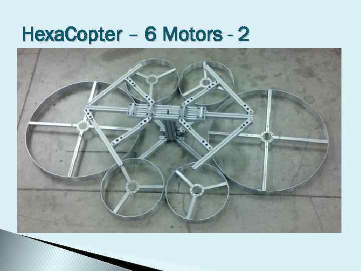 Hexa. Copter – 6 Motors - 2 