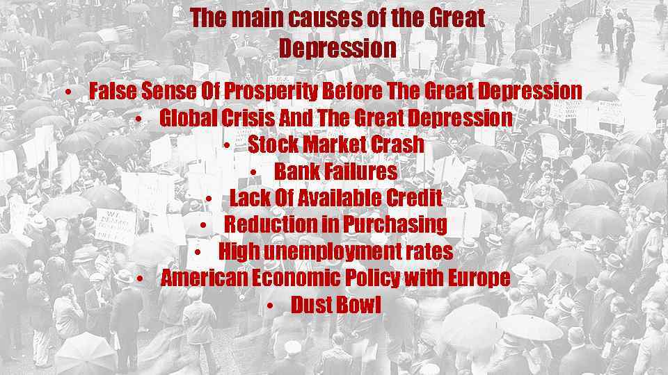 The main causes of the Great Depression • False Sense Of Prosperity Before The