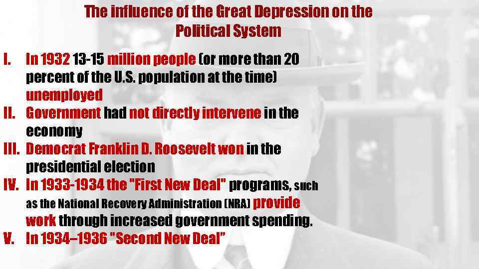 The influence of the Great Depression on the Political System I. III. IV. V.