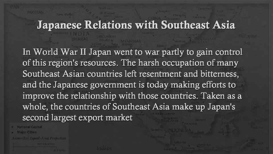 Japanese Relations with Southeast Asia In World War II Japan went to war partly