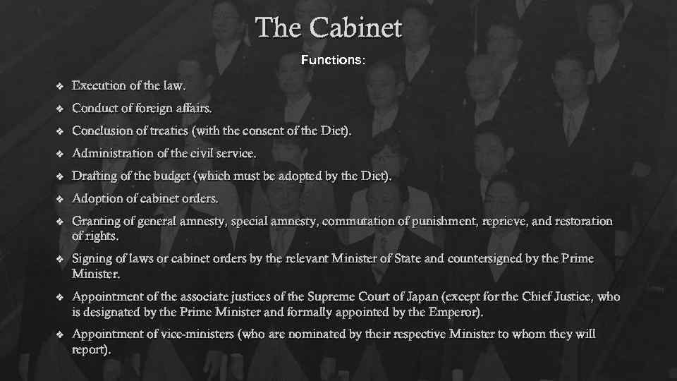 The Cabinet Functions: ). v Execution of the law. v Conduct of foreign affairs.