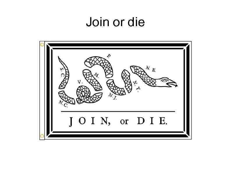 Join or die 