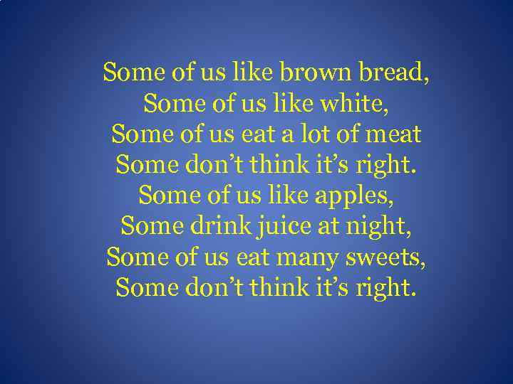 Some of us like brown bread, Some of us like white, Some of us