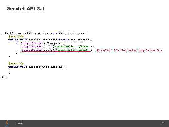 Servlet API 3. 1 output. Stream. set. Write. Listener(new Write. Listener() { @Override public
