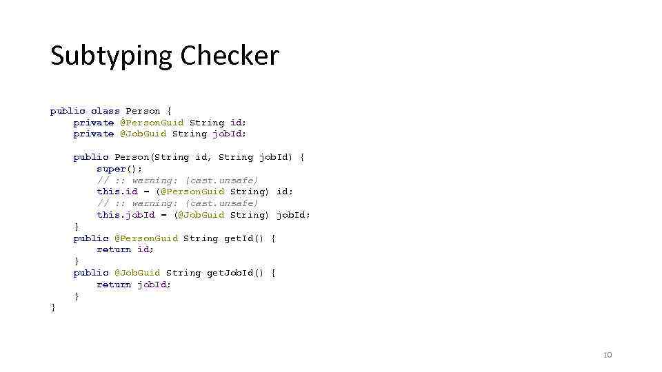 Subtyping Checker public class Person { private @Person. Guid String id; private @Job. Guid