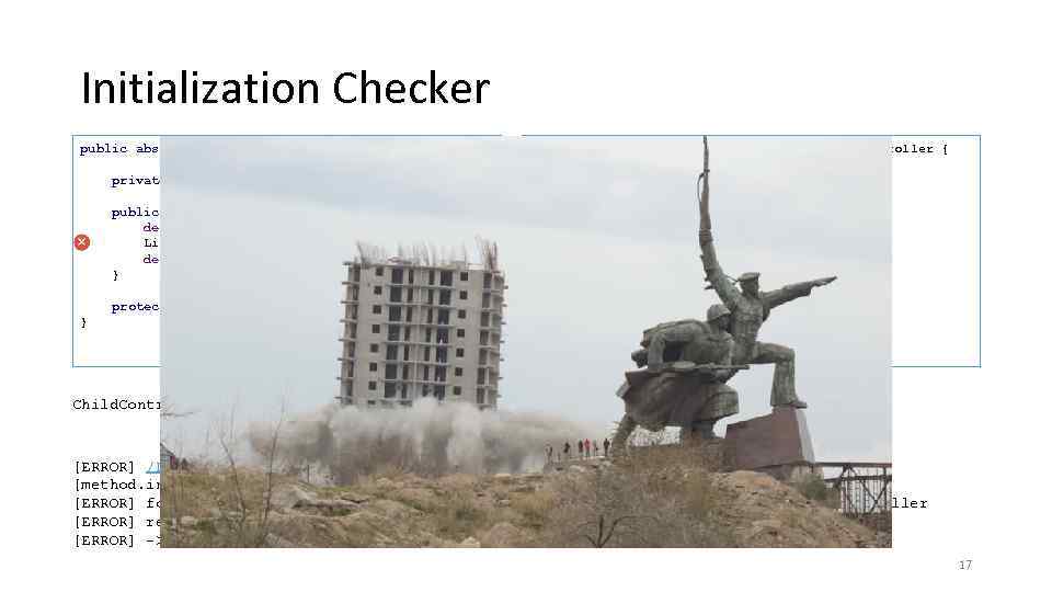 Initialization Checker public abstract class Base. Controller { public class Child. Controller extends Base.