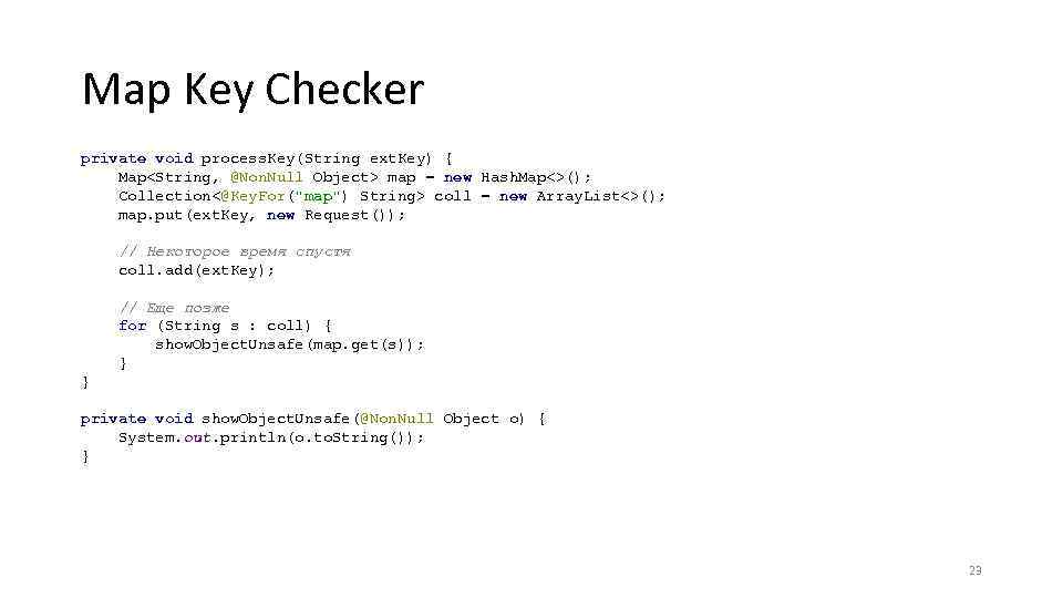 Map Key Checker private void process. Key(String ext. Key) { Map<String, @Non. Null Object>